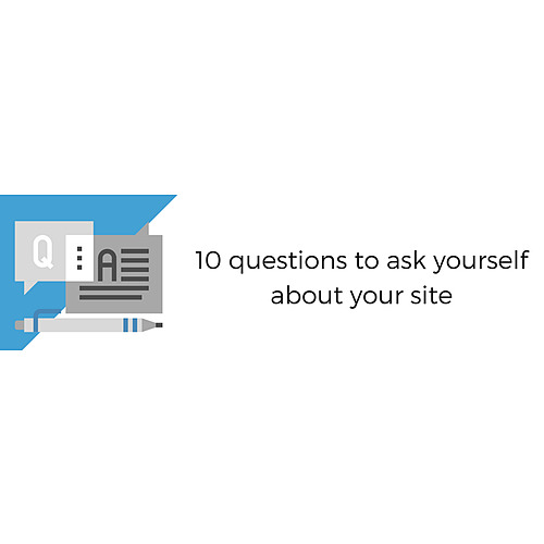 Q&A speech bubbles, document and pen graphic to the left of the text "10 questions to ask yourself about your site."