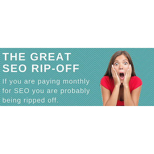 Banner reading The great SEO rip-off with subtext warning about monthly SEO fees and a shocked woman holding her face